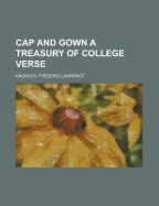 Cap and Gown; A Treasury of College Verse