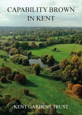 Capability Brown in Kent - Cairns, Elizabeth, and Freud, Cilla, and Howarth, Beverley