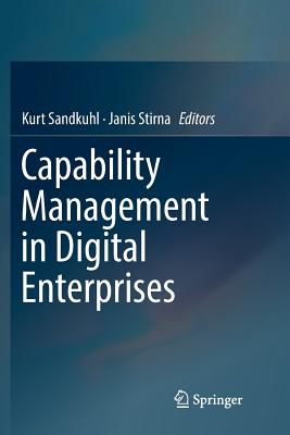 Capability Management in Digital Enterprises - Sandkuhl, Kurt (Editor), and Stirna, Janis (Editor)