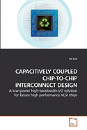 Capacitively Coupled Chip-To-Chip Interconnect Design