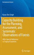 Capacity Building for the Planning, Assessment and Systematic Observations of Forests: With Special Reference to Tropical Countries