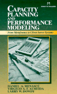 Capacity Planning and Performance Modeling: From Mainframes to Client-Server Systems - Menasce, Daniel A, and Dowdy, Larry W, and Almeida, Virgilio A