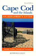 Cape Cod and the Islands: An Explorer's Guide - Grant, Kimberly
