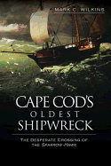 Cape Cod's Oldest Shipwreck: The Desperate Crossing of the Sparrow-Hawk