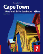 Cape Town, the Winelands & Garden Route: Full Colour Regional Travel Guide to Cape Town, the Winelands & Garden Route