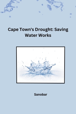 Cape Town's Drought: Saving Water Works - Sanobar