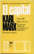 Capital, El - Tomo III V. 7 Proceso Global Produc - Marx, Karl