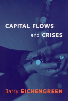 Capital Flows and Crises - Eichengreen, Barry