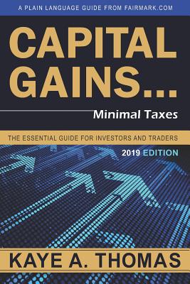 Capital Gains, Minimal Taxes: The Essential Guide for Investors and Traders - Thomas, Kaye a