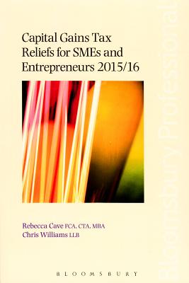 Capital Gains Tax Reliefs for SMEs and Entrepreneurs - Cave, Rebecca, and Williams, Chris
