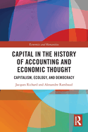 Capital in the History of Accounting and Economic Thought: Capitalism, Ecology and Democracy