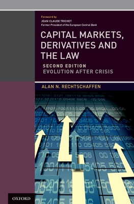 Capital Markets, Derivatives and the Law: Evolution After Crisis (Revised) - Rechtschaffen, Alan N