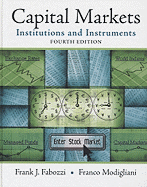 Capital Markets: Institutions and Instruments - Fabozzi, Frank J, PhD, CFA, CPA, and Modigliani, Franco