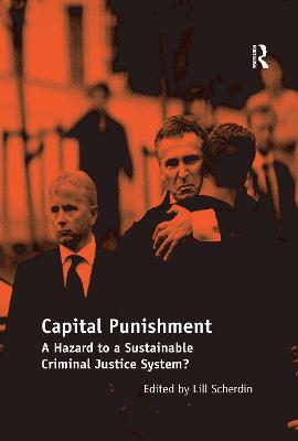 Capital Punishment: A Hazard to a Sustainable Criminal Justice System? - Scherdin, Lill (Editor)