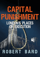 Capital Punishment: London's Places of Execution