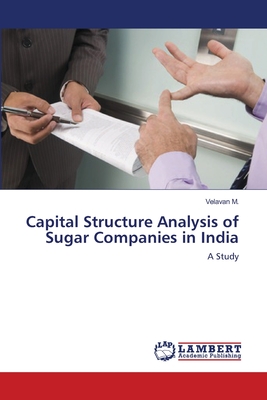 Capital Structure Analysis of Sugar Companies in India - M, Velavan