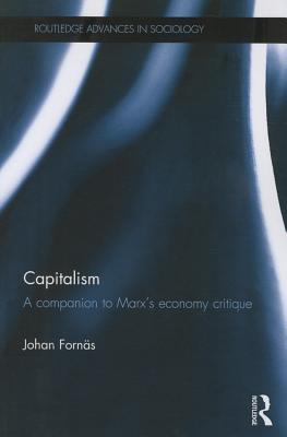 Capitalism: A Companion to Marx's Economy Critique - Forns, Johan