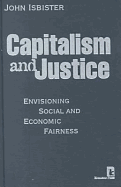 Capitalism and Justice: Envisioning Social and Economic Fairness