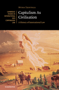 Capitalism as Civilisation: A History of International Law