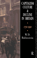 Capitalism, Culture and Decline in Britain: 1750 -1990