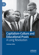 Capitalism-Culture and Educational Praxis: A Long Revolution