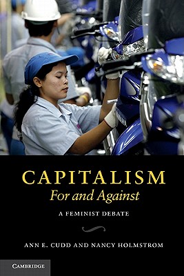 Capitalism, For and Against: A Feminist Debate - Cudd, Ann E., and Holmstrom, Nancy