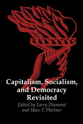 Capitalism, Socialism, and Democracy Revisited - Diamond, Larry (Editor), and Plattner, Marc F (Editor)