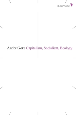 Capitalism, Socialism, Ecology - Gorz, Andre, and Turner, Chris (Translated by)