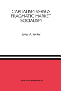 Capitalism versus Pragmatic Market Socialism: A General Equilibrium Evaluation