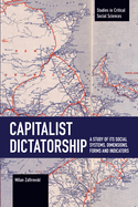 Capitalist Dictatorship: A Study of Its Social Systems, Dimensions, Forms and Indicators