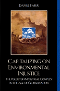 Capitalizing on Environmental Injustice: The Polluter-Industrial Complex in the Age of Globalization