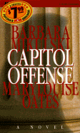 Capitol Offense - Milulski, Barbara, and Mikulski, Barbara, and Oates, Marylouise