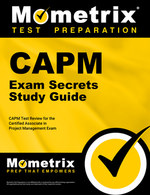 Capm Exam Secrets Study Guide: Capm Test Review for the Certified Associate in Project Management Exam - Capm Exam Secrets Test Prep (Editor)