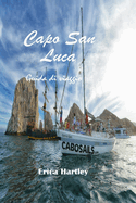 Capo San Luca 2024 2025: Una guida di viaggio alla scoperta di spiagge incontaminate, avventure emozionanti e cultura incantevole nella gemma della penisola di Baja.
