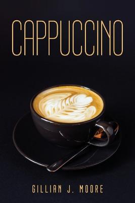 Cappuccino - Gillian J Moore