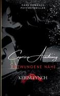 Caprice Academy Dark Romance Psychothriller: Teil 1 - Erzwungene N?he Ballettthriller