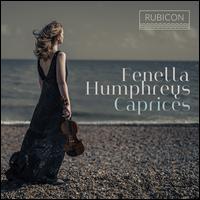 Caprices - Fenella Humphreys (violin)
