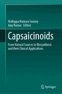 Capsaicinoids: From Natural Sources to Biosynthesis and Their Clinical Applications