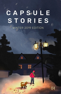 Capsule Stories Winter 2019 Edition: Frozen in Time - Vonkampen, Carolina (Editor), and Lioe, Natasha (Editor)