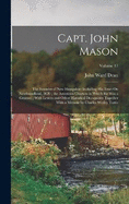 Capt. John Mason: The Founder of New Hampshire Including His Tract On Newfoundland, 1620; the American Charters in Which He Was a Grantee; With Letters and Other Historical Documents Together With a Memoir by Charles Wesley Tuttle; Volume 17