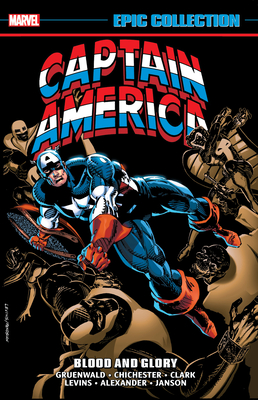 Captain America Epic Collection: Blood and Glory - Chichester, D G, and Levins, Rik