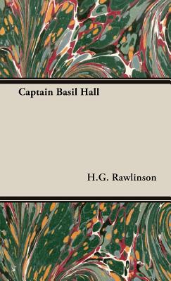 Captain Basil Hall - Rawlinson, H G