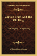 Captain Brant And The Old King: The Tragedy Of Wyoming