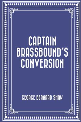 Captain Brassbound's Conversion - Shaw, George Bernard