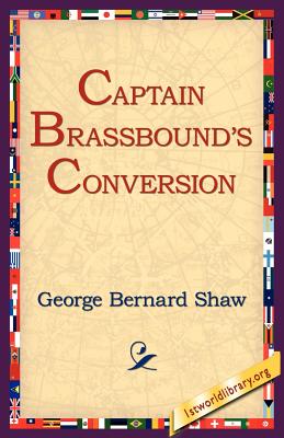 Captain Brassbound's Conversion - Shaw, George Bernard, and 1st World Library (Editor), and 1stworld Library (Editor)