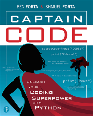 Captain Code: Unleash Your Coding Superpower with Python - Forta, Ben, and Forta, Shmuel