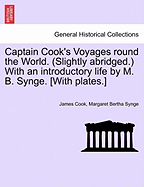 Captain Cook's Voyages round the World. (Slightly abridged.) With an introductory life by M. B. Synge. [With plates.] - Cook, and Synge, Margaret Bertha