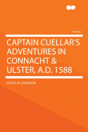 Captain Cuellar's Adventures in Connacht & Ulster, A.D. 1588