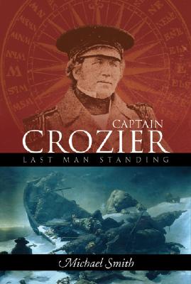Captain Francis Crozier: Last Man Standing? - Smith, Michael, Dr.