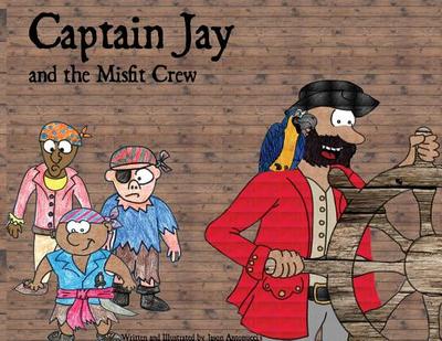 Captain Jay and the Misfit Crew - Antonucci, Jason